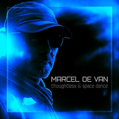 Marcel De Van - Thoughtless & Space Dance (2020).jpg