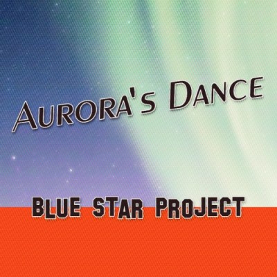 Blue Star Project - Aurora's Dance (2016).jpg