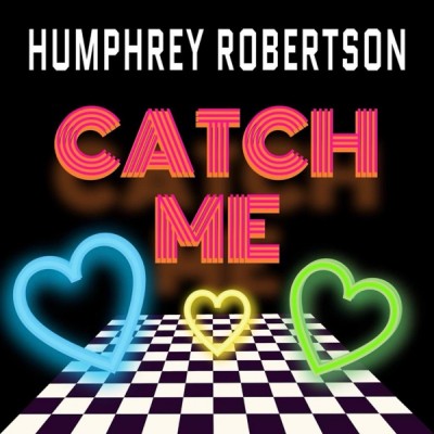 Humphrey Robertson - Catch Me.jpg