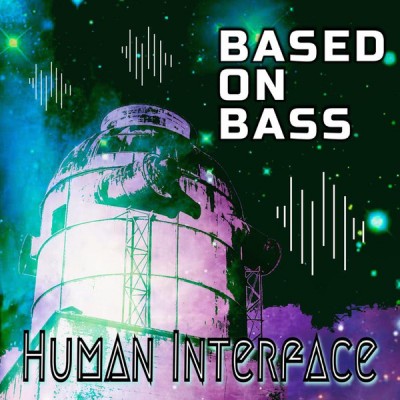 Based On Bass - Human Interface (2020).jpg