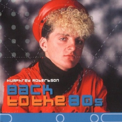 Humphrey Robertson – Back To The 80's (2003).jpg