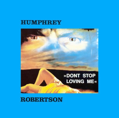 Humphrey Robertson – Don't Stop Loving Me (1987).jpg