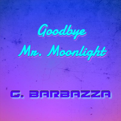 G. Barbazza - Goodbye Mr. Moonlight.jpg