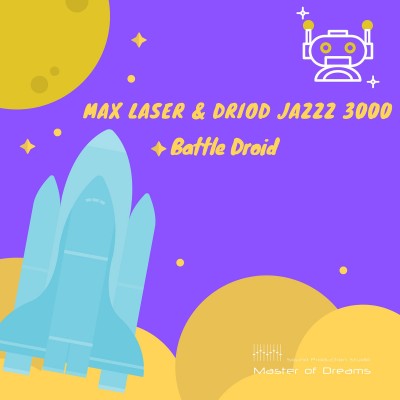 Max Laser & Driod Jazzz 3000 - Battle Droid.jpg