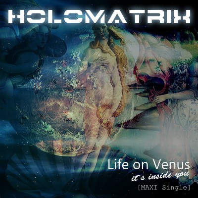 Holomatrix - Life On Venus [Maxi].jpg