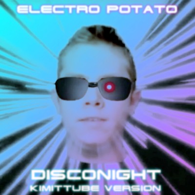 Electro Potato - Disconight (KiMitTube Version).jpg