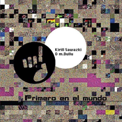 Kirill Sawazki & M.Dullu - Primero En El Mundo (2011).jpg