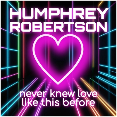 Humphrey Robertson - Never Knew Love Like This Before (2024).jpg