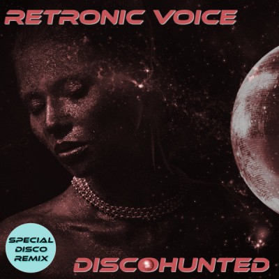 Retronic Voice - Discohunted (Special Disco Remix) (2019).jpg