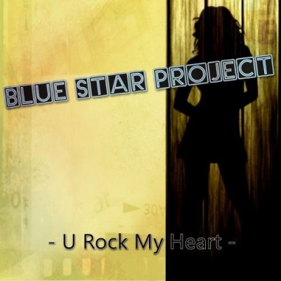 Blue Star Project - U Rock My Heart (2016).jpg