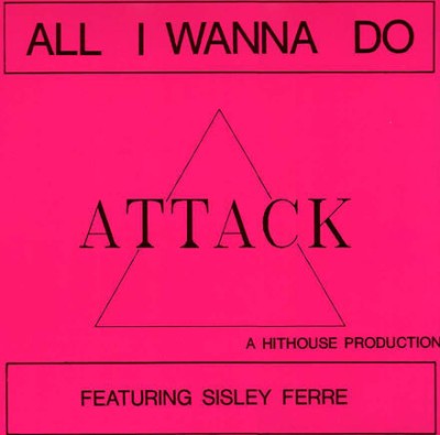 Attack & Sisley Ferre - All I Wanna Do (1990).jpg