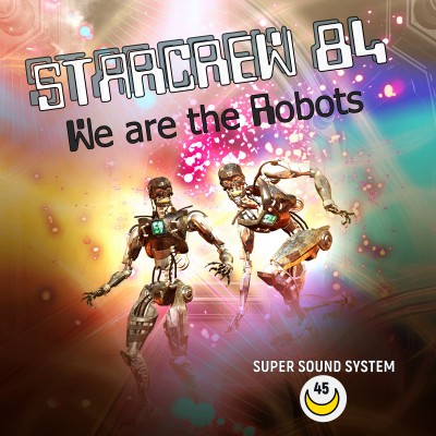 Starcrew 84 - We Are The Robots.jpg