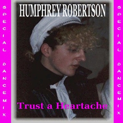 Humphrey Robertson - Trust A Heartache.jpg