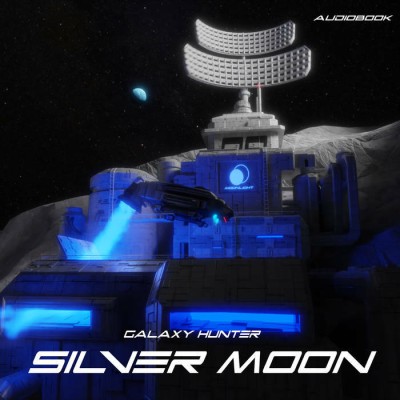 Galaxy Hunter - Silver Moon (Audiobook).jpg