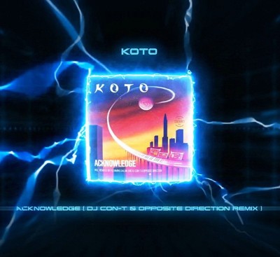 Koto - Acknowledge (DJ Con-T & Opposite Direction Remix).jpg