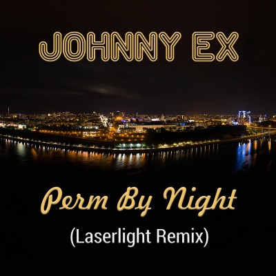 Johnny Ex - Perm By Night (Laserlight Remix).jpg