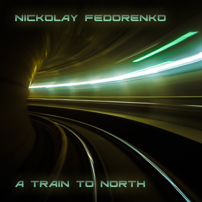 Nickolay Fedorenko - A Train To North.png